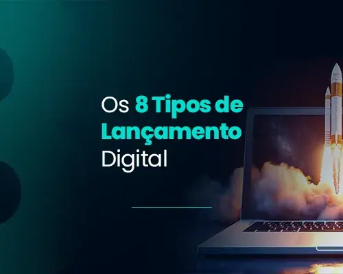 Os 8 tipos de Lançamento Digital