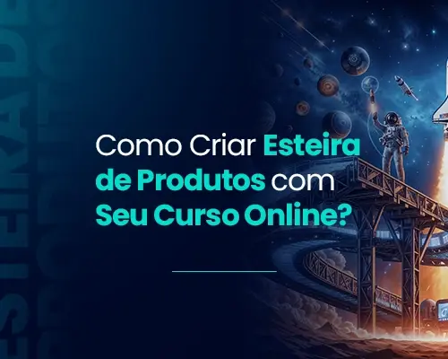 Esteira de Produtos: O Que É e Como Implementar no Seu Curso Digital