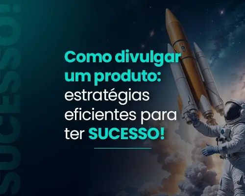 Como Divulgar um Infoproduto: Estratégias Eficientes para Ter Sucesso!